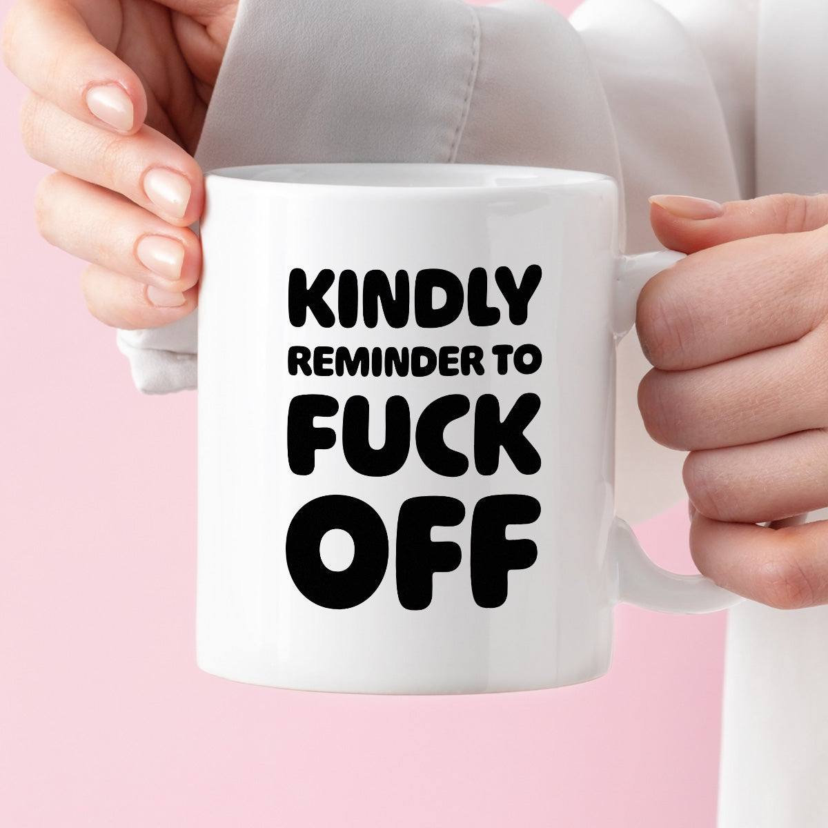 Kubek z nadrukiem "Kindly reminder to fuck off"