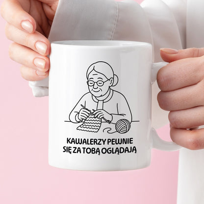 Kubek dla Babci / Dziadka - "Kawalerzy pewnie się za Tobą oglądają"