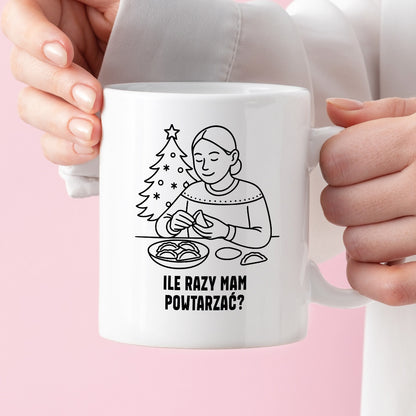 Kubek świąteczny z cytatem MAMY - "Ile razy mam powtarzać?"