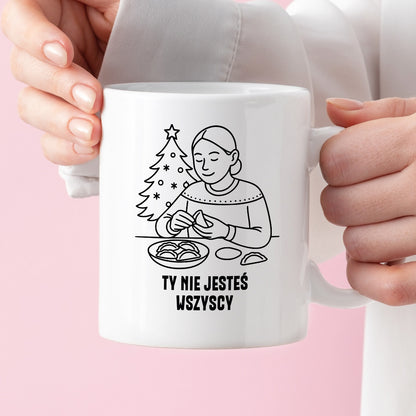 Kubek świąteczny z cytatem MAMY - "Ty nie jesteś wszyscy"