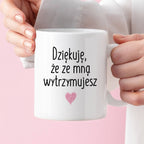 Kubek z nadrukiem "Dziękuję, że ze mną wytrzymujesz" FB