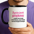 Kubek z nadrukiem - "Życie jest piękne tylko nie moje i nie wasze, ale może kurwa kogoś innego" v2