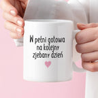 Kubek z nadrukiem "W pełni gotowa na kolejny zjebany dzień" FB