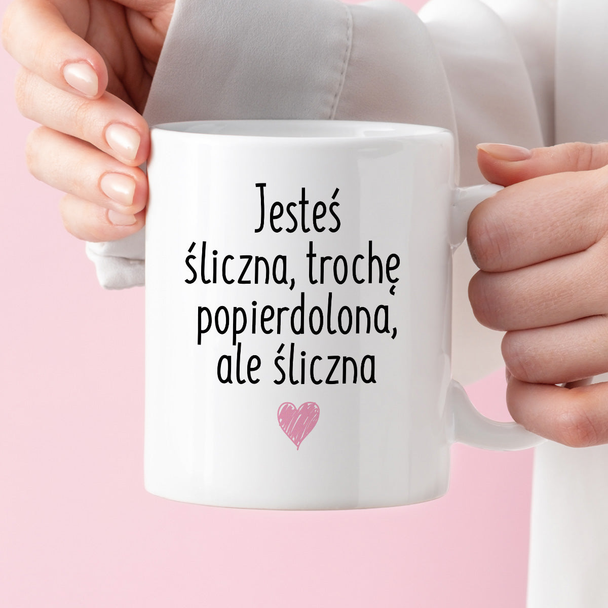 Kubek z nadrukiem "Jesteś śliczna, trochę popierdolona, ale śliczna <3"