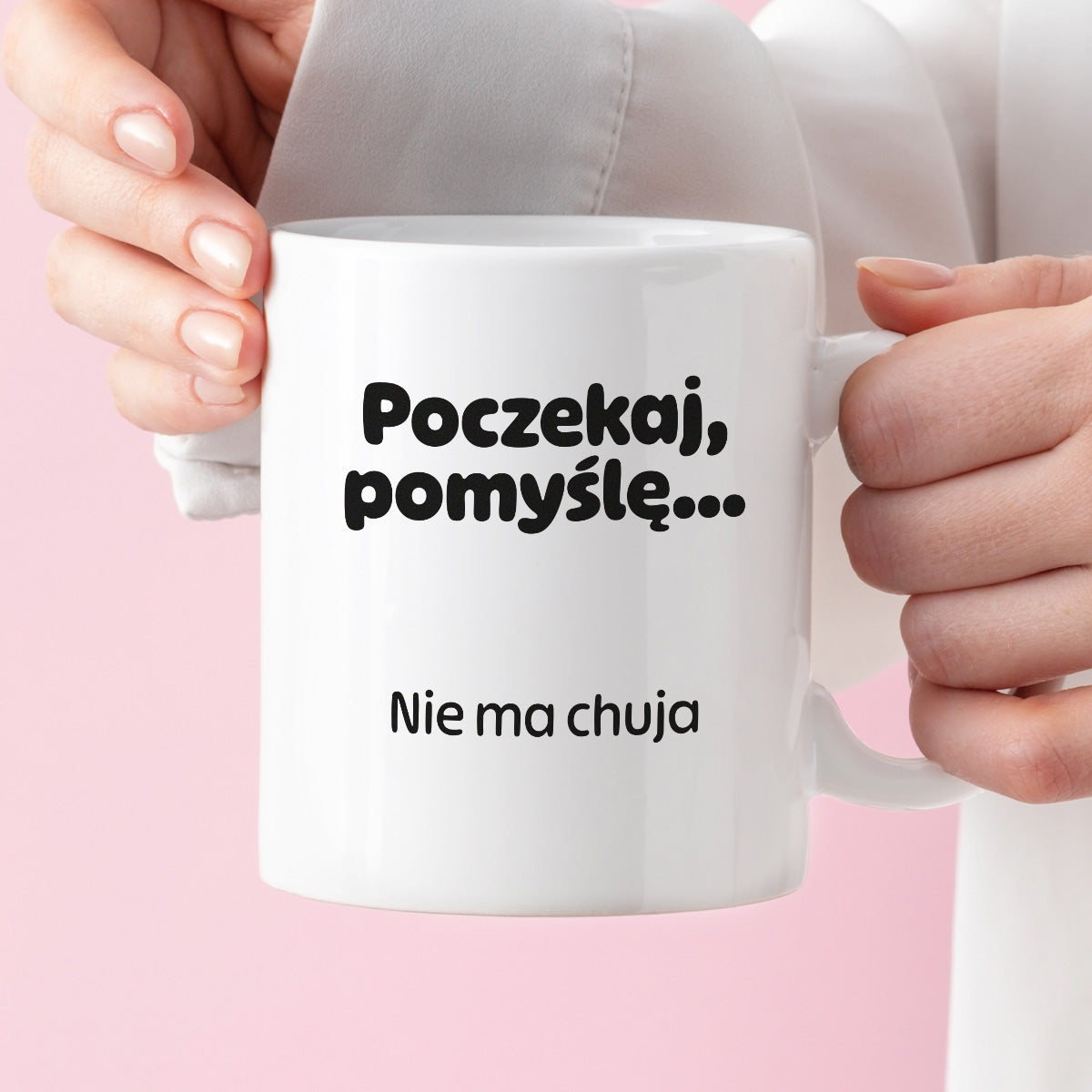 Kubek z nadrukiem - "Poczekaj pomyślę... Nie ma chuja"