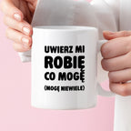 Kubek z nadrukiem - "Uwierz mi robię co mogę (mogę niewiele)"