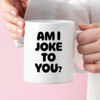 Kubek z nadrukiem - "AM I JOKE TO YOU?"