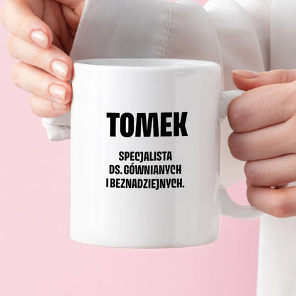 Kubek z IMIENIEM - "Specjalista ds. gównianych i beznadziejnych"