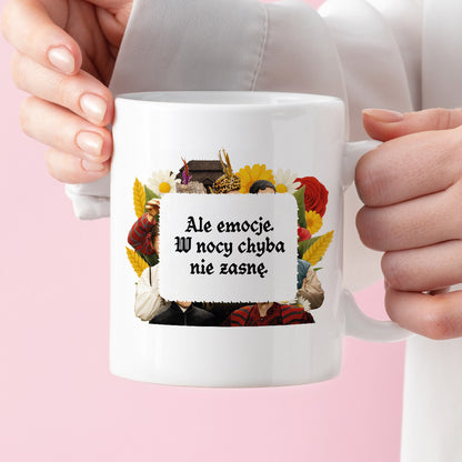Kubek z nadrukiem "Ale emocje. W nocy chyba nie zasnę." NOWE 1670