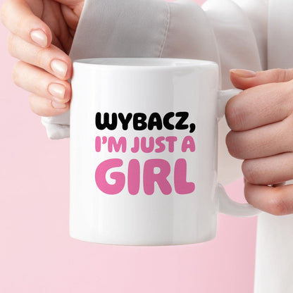 Kubek z nadrukiem "Wybacz, I'm just a girl"