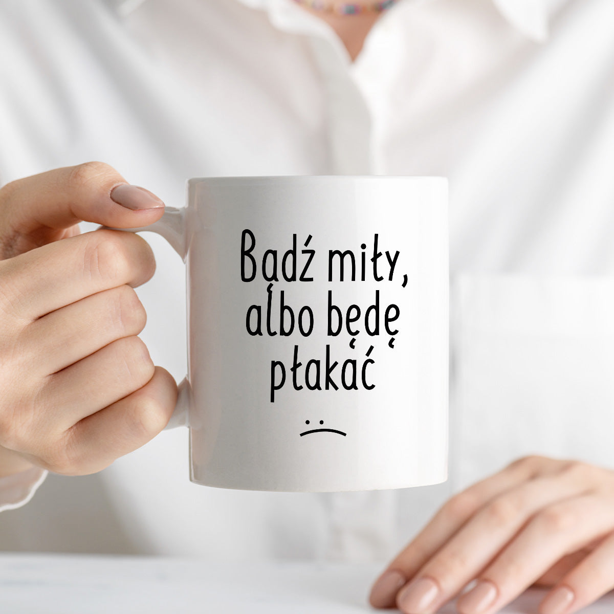 Kubek z nadrukiem "Bądź miły, albo będę płakać"