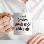 Kubek z nadrukiem "Jesteś (swój) mój chłop" SPERSONALIZOWANY v2