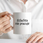 Kubek z nadrukiem "Szlachta nie pracuje" v2