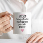Kubek z nadrukiem "SARKAZM to mój naturalny system obronny przeciwko g
