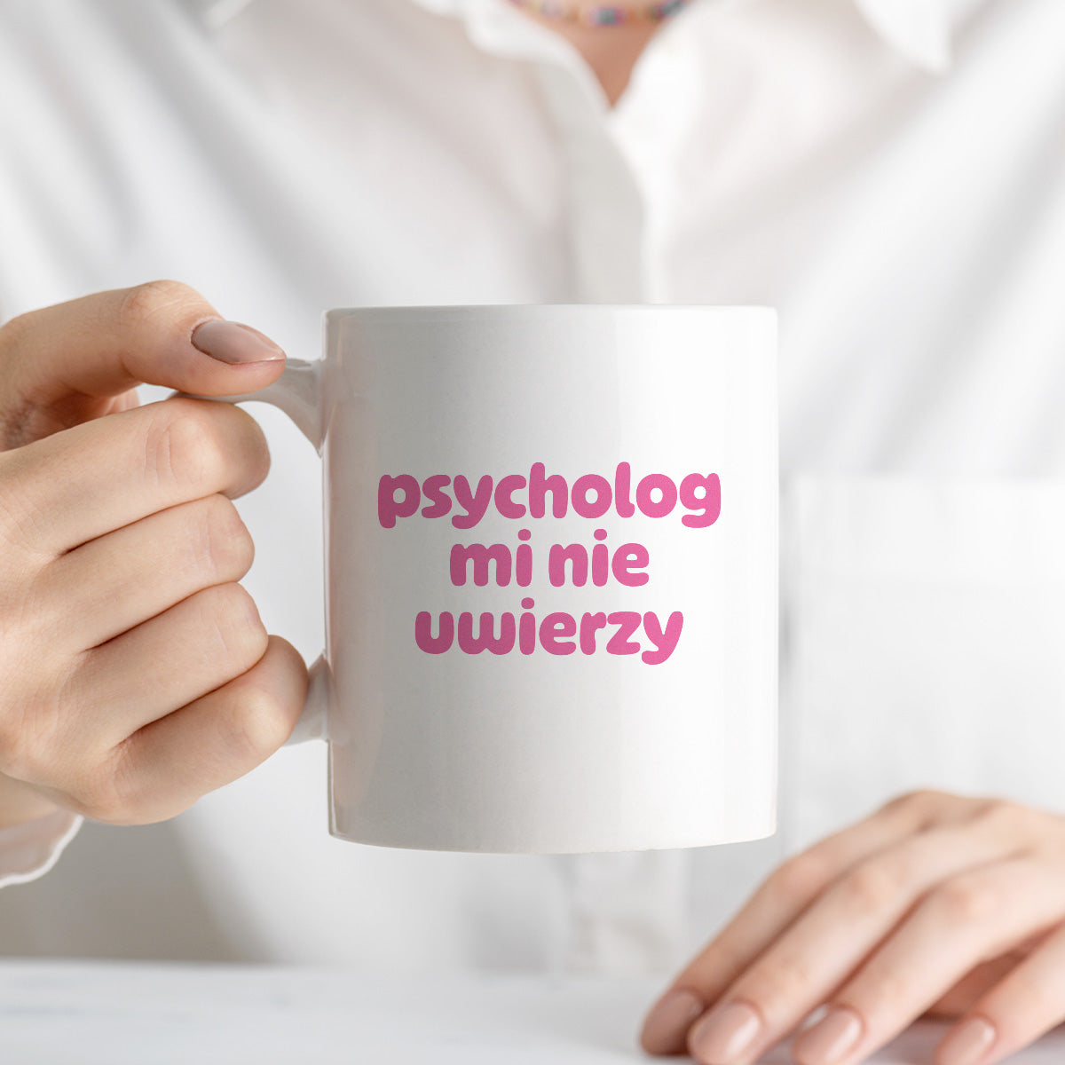 Kubek z nadrukiem "psycholog mi nie uwierzy"