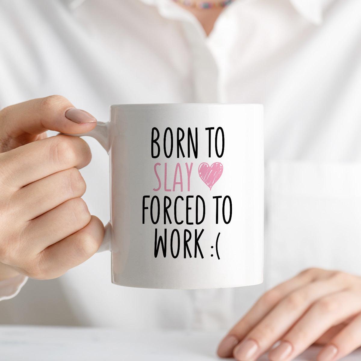 Kubek z nadrukiem "Born to slay forced to work" FB