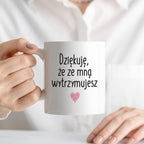Kubek z nadrukiem "Dziękuję, że ze mną wytrzymujesz" FB
