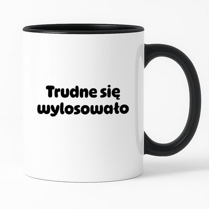 Kubek z nadrukiem "Trudne się wylosowało"