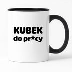 Kubek z nadrukiem "Kubek do pr*cy"