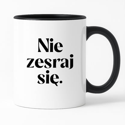 Kubek z nadrukiem "Nie zesraj się!"