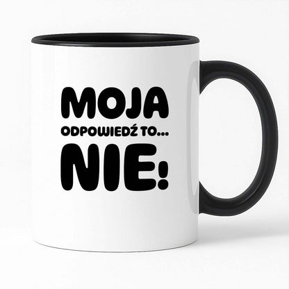 Kubek z nadrukiem "Moja odpowiedź to... NIE!"