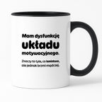 Kubek z nadrukiem - "Mam dysfunkcję układu motywacyjnego"