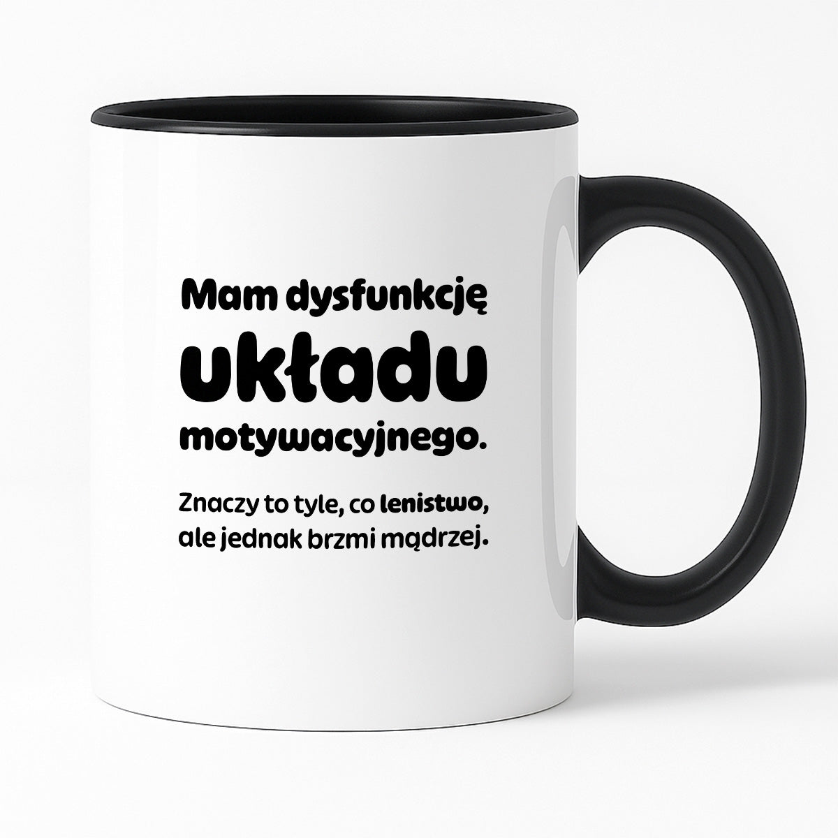 Kubek z nadrukiem - "Mam dysfunkcję układu motywacyjnego"