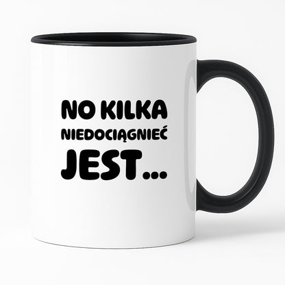 Kubek z nadrukiem - "No kilka niedociągnięć jest..."