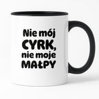 Kubek z nadrukiem - "Nie mój cyrk, nie moje małpy"