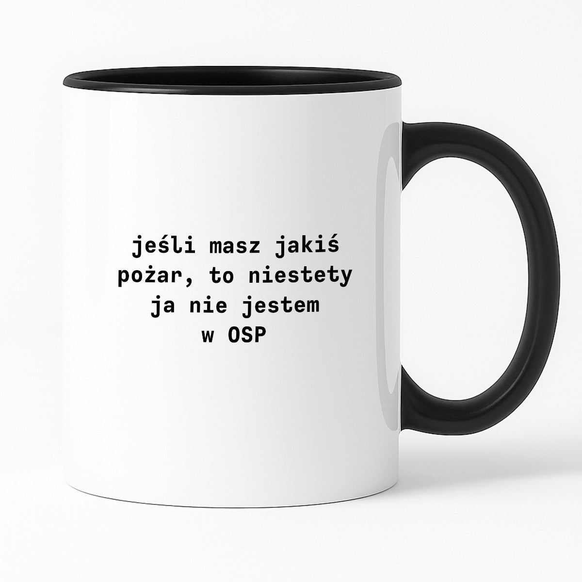 Kubek z nadrukiem "jeśli masz jakiś pożar, to niestety ja nie jestem w OSP"
