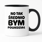 Kubek z nadrukiem - HITY POLSKIEGO INTERNETU - "No tak średnio bym powiedział"