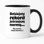 Kubek z nadrukiem "Dzisiejszy rekord jutrzejszą normą..."