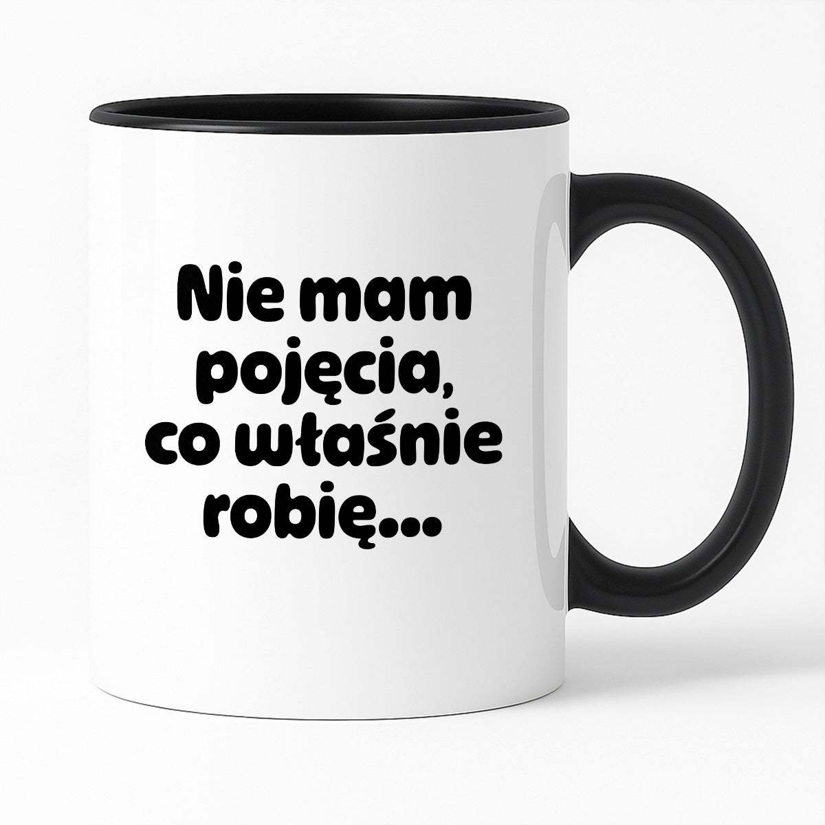 Kubek z nadrukiem - "Nie mam pojęcia, co właśnie robię..."