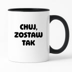 Kubek z nadrukiem - "Chuj, zostaw tak"