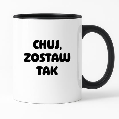 Kubek z nadrukiem - "Chuj, zostaw tak"