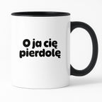 Kubek z nadrukiem - "O ja cię pierdolę"