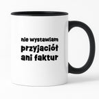 Kubek z nadrukiem "nie wystawiam przyjaciół ani faktur"