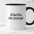 Kubek z nadrukiem "Szlachta nie pracuje" v2
