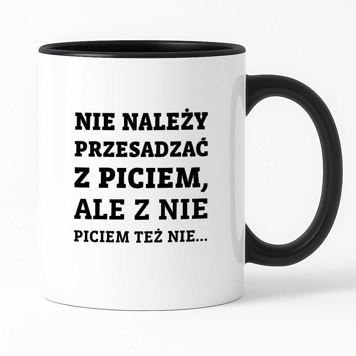 Kubek z nadrukiem - "Nie należy przesadzać z piciem, ale z nie piciem też nie"