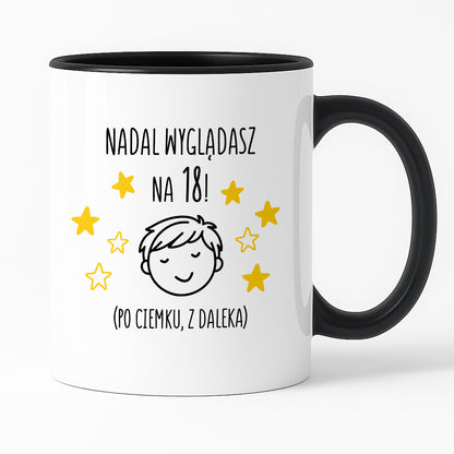 Kubek z nadrukiem - "Nadal wyglądasz na 18" II