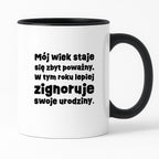 Kubek z nadrukiem "mój wiek staje się zbyt poważny. W tym roku lepiej zignoruje swoje urodziny."