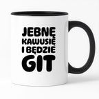 Kubek z nadrukiem "Jebnę kawusię i będzie git"