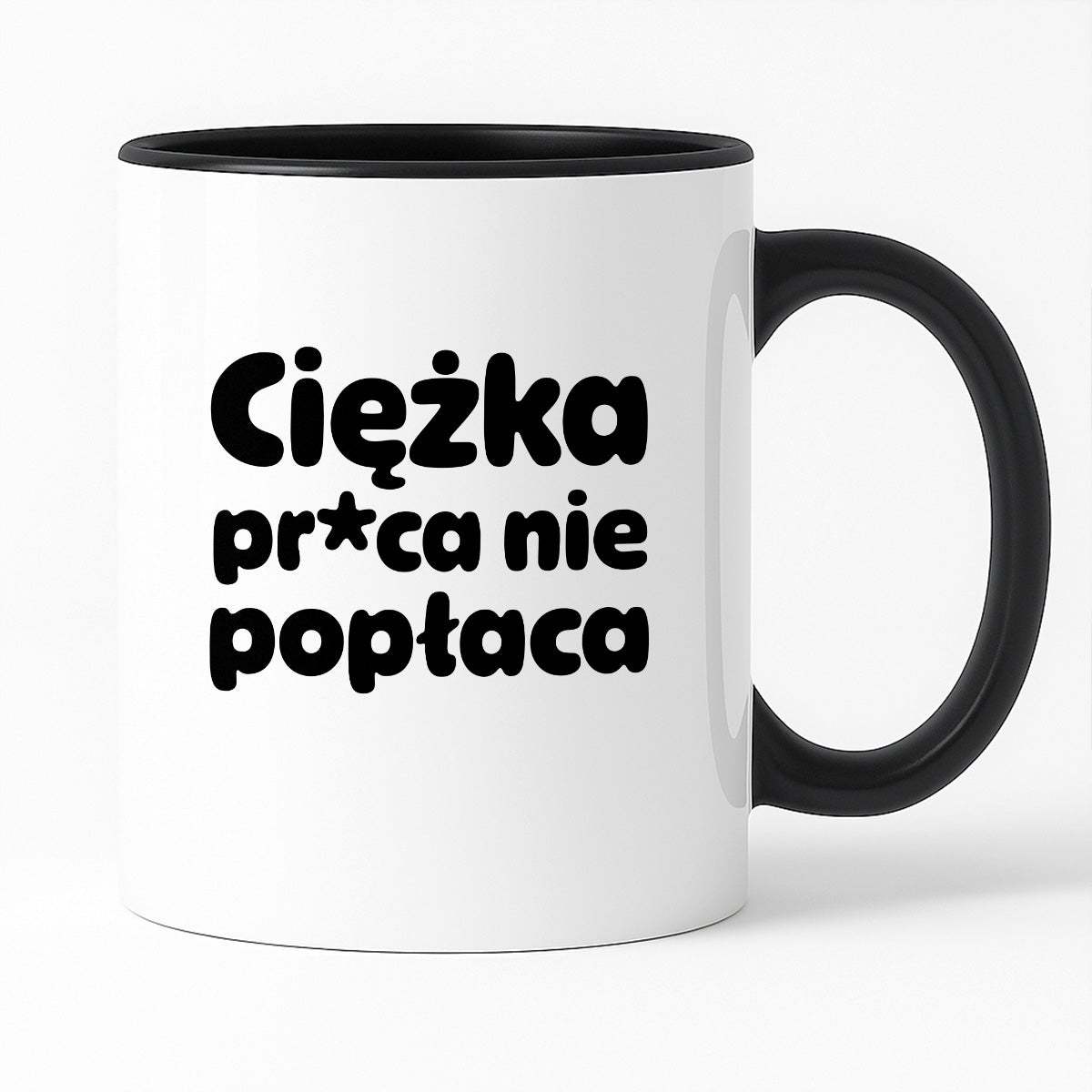 Kubek z nadrukiem "Ciężka pr*ca nie popłaca"