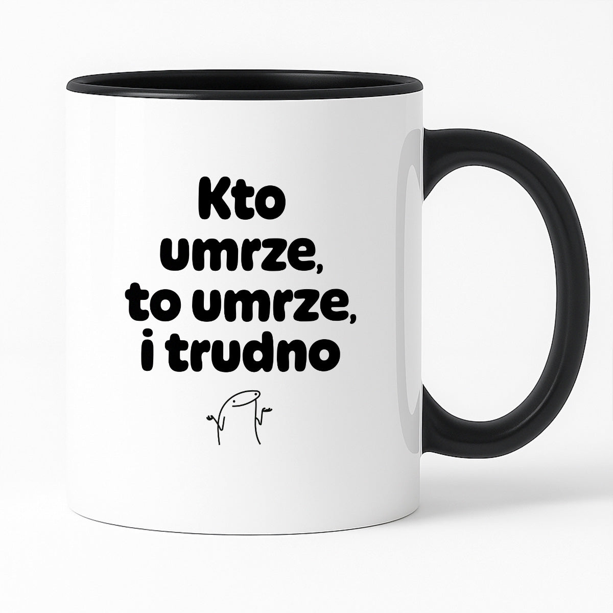 Kubek z nadrukiem "Kto umrze, to umrze, i trudno"