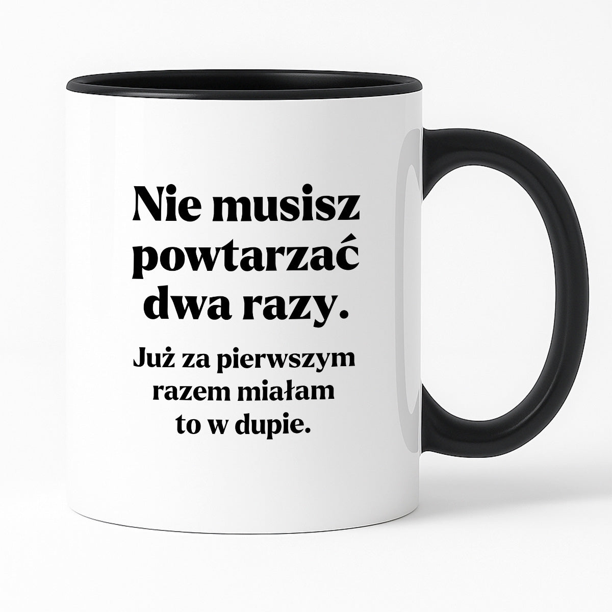 Kubek z nadrukiem - "Nie musisz powtarzać dwa razy."