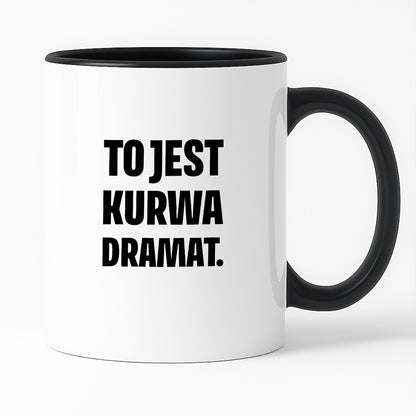 Kubek z nadrukiem - "To jest kurwa dramat"