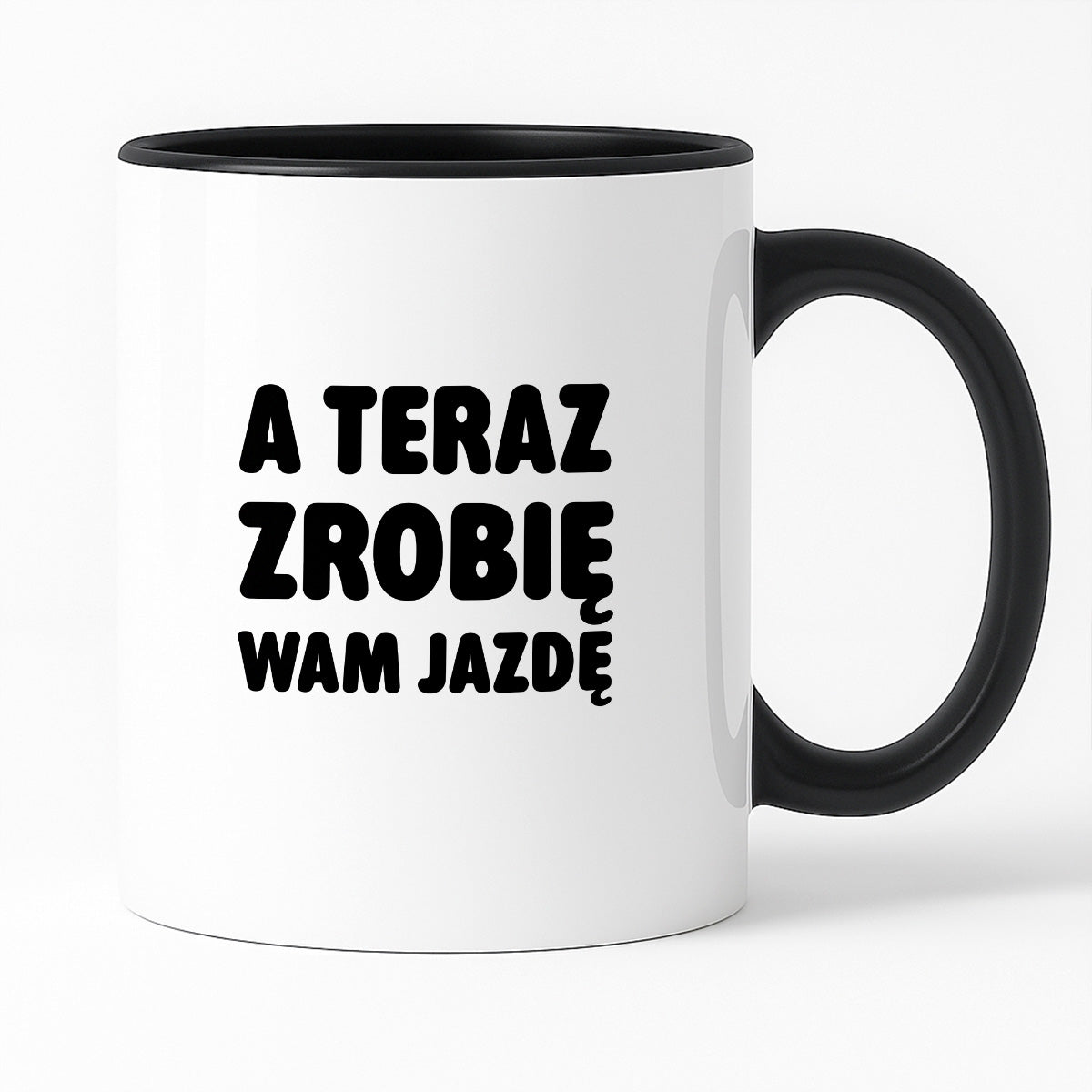 Kubek z nadrukiem - "A teraz zrobię wam jazdę"