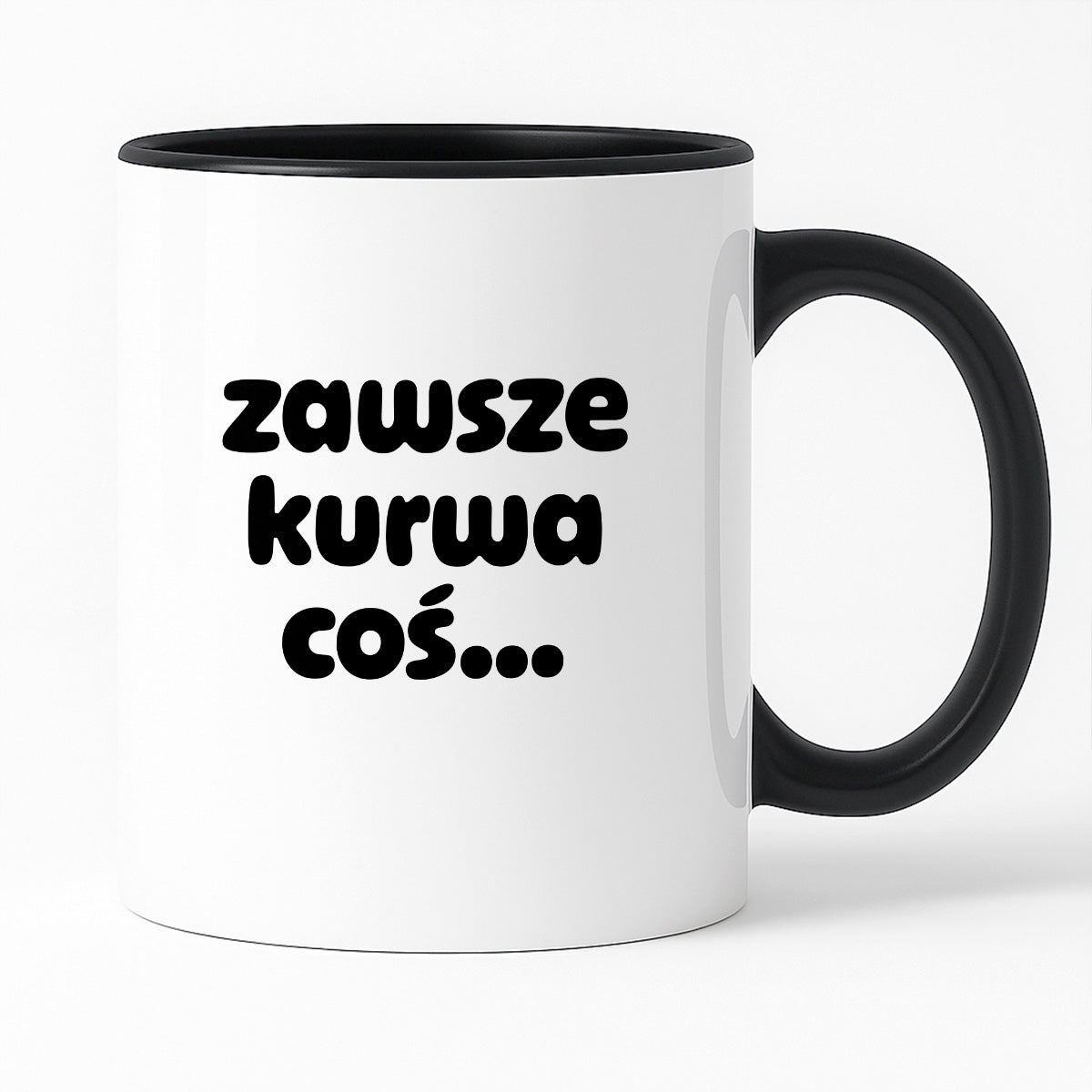 Kubek z nadrukiem "zawsze kurwa coś..." v2