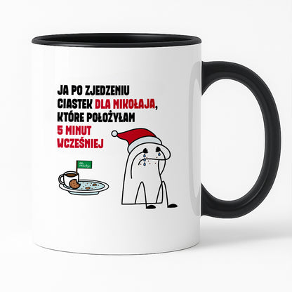Kubek świąteczny mem "Ja po zjedzeniu ciastek dla Mikołaja, które położyłam 5 minut wcześniej"