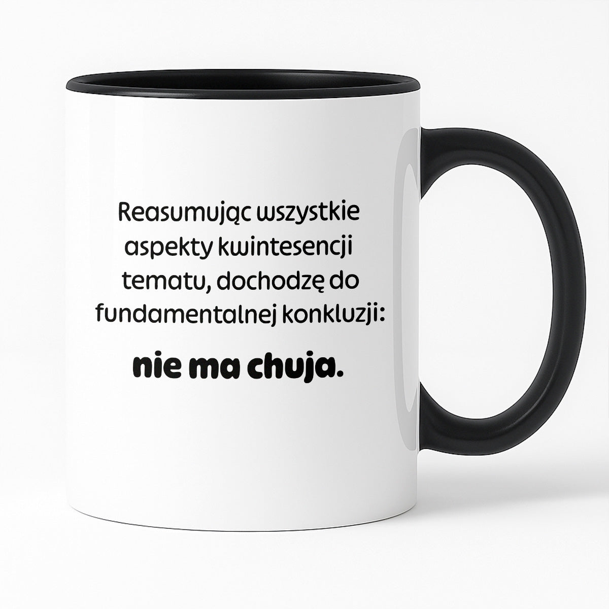 Kubek z nadrukiem - "Reasumując wszystkie aspekty kwintesencji tematu, dochodzę do fundamentalnej konkluzji: nie ma chuja:"